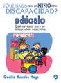 Que Hago Con Un Nino Con Discapacidad? Educalo: Que Necesita Para Su Integracion Educativa