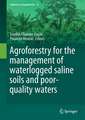 Agroforestry for the Management of Waterlogged Saline Soils and Poor-Quality Waters