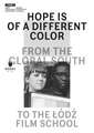 Hope Is of a Different Color: From the Global South to the Lodz Film School