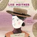 Lise Meitner: La Física Que Inventó La Era Atómica