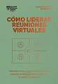 Cómo Liderar Reuniones Virtuales (Leading Virtual Meetings Spanish Edition)