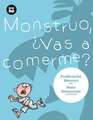 Monstruo, Vas A Comerme?