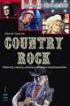 Country Rock: Historia, Cultura, Artistas Y Álbumes Fundamentales