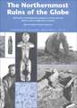 The Northernmost Ruins of the Globe: Eigil Knuth's Archaeological Investigations in Peary Land and Adjacent Areas of High Arctic Greenland