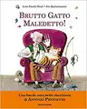 Brutto gatto maledetto!