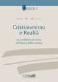 Cristianesimo E Realta Vol.I: La Credibilita Di Cristo Nell'epoca Della Scienza