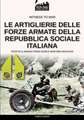 Le artiglierie delle Forze Armate della Repubblica Sociale Italiana