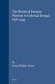 The World of Muslim Women in Colonial Bengal, 1876-1939