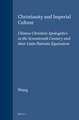 Christianity and Imperial Culture: Chinese Christian Apologetics in the Seventeenth Century and their Latin Patristic Equivalent