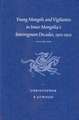 Young Mongols and Vigilantes in Inner Mongolia's Interregnum Decades, 1911-1931 (2 vols.)