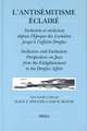 L'Antisémitisme Éclairé: Inclusion et Exclusion depuis l'Époque des Lumières jusqu'à l'Affaire Dreyfus / Inclusion and Exclusion: Perspectives on Jews from the Enlightenment to the Dreyfus Affair