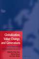 Globalization, Value Change and Generations: A Cross-National and Intergenerational Perspective