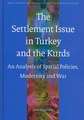 The Settlement Issue in Turkey and the Kurds: An Analysis of Spatial Policies, Modernity and War