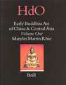 Early Buddhist Art of China and Central Asia, Volume 1 Later Han, Three Kingdoms and Western Chin in China and Bactria to Shan-shan in Central Asia