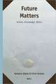 Future Matters: Action, Knowledge, Ethics