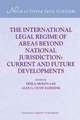 The International Legal Regime of Areas beyond National Jurisdiction: Current and Future Developments