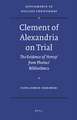 Clement of Alexandria on Trial: The Evidence of 'Heresy' from Photius' <i>Bibliotheca</i> 