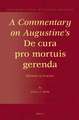 A Commentary on Augustine's <i>De cura pro mortuis gerenda</i>: Rhetoric in Practice