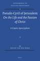 Pseudo-Cyril of Jerusalem <i>On the Life and the Passion of Christ</i>: A Coptic Apocryphon