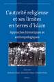 L'autorité religieuse et ses limites en terres d'islam: Approches historiques et anthropologiques