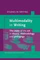 Multimodality in Writing: The state of the art in theory, methodology and pedagogy