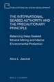 The International Seabed Authority and the Precautionary Principle: Balancing Deep Seabed Mineral Mining and Marine Environmental Protection