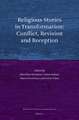 Religious Stories in Transformation: Conflict, Revision and Reception