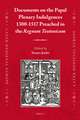 Documents on the Papal Plenary Indulgences 1300-1517 Preached in the <i>Regnum Teutonicum</i>