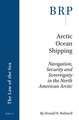 Arctic Ocean Shipping: Navigation, Security and Sovereignty in the North American Arctic