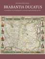 Brabantia Ducatus: Geschiedenis en Cartobibliografie van het Hertogdom Brabant tot 1795