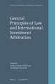 General Principles of Law and International Investment Arbitration