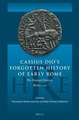 Cassius Dio’s Forgotten History of Early Rome: The <i>Roman History</i>, Books 1–21