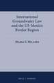 International Groundwater Law and the US-Mexico Border Region