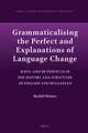 Grammaticalising the Perfect and Explanations of Language Change: Have- and Be-Perfects in the History and Structure of English and Bulgarian