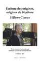 Écriture des origines, origines de l’écriture. Hélène Cixous