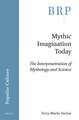 Mythic Imagination Today: The Interpenetration of Mythology and Science