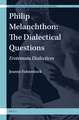 Philip Melanchthon: The Dialectical Questions: Erotemata Dialectices