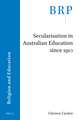 Secularisation in Australian Education since 1910