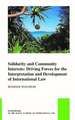 Solidarity and Community Interests: Driving Forces for the Interpretation and Development of International Law