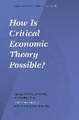 How Is Critical Economic Theory Possible?