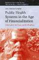 Public Health Systems in the Age of Financialization: Lessons from the Center and the Periphery