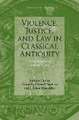 Violence, Justice, and Law in Classical Antiquity: Collected Papers of Andrew Lintott