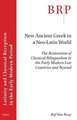 New Ancient Greek in a Neo-Latin World: The Restoration of Classical Bilingualism in the Early Modern Low Countries and Beyond