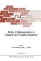 Policy Implementation in Federal and Unitary Systems: Questions of Analysis and Design