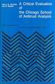 A Critical Evaluation of the Chicago School of Antitrust Analysis