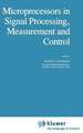 Microprocessors in Signal Processing, Measurement and Control