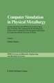 Computer Simulation in Physical Metallurgy: Lectures delivered at the ISPRA-Course held at Ispra, Italy, May 21-25, 1984, organized by the Joint Research Centre of the Commission of the European Communities in Cooperation with the University of Trento