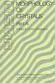 Morphology of Crystals: Part A: Fundamentals Part B: Fine Particles, Minerals and Snow Part C: The Geometry of Crystal Growth by Jaap van Suchtelen