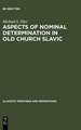 Aspects of Nominal Determination in Old Church Slavic