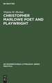 Christopher Marlowe Poet and Playwright: Studies in Poetical Method